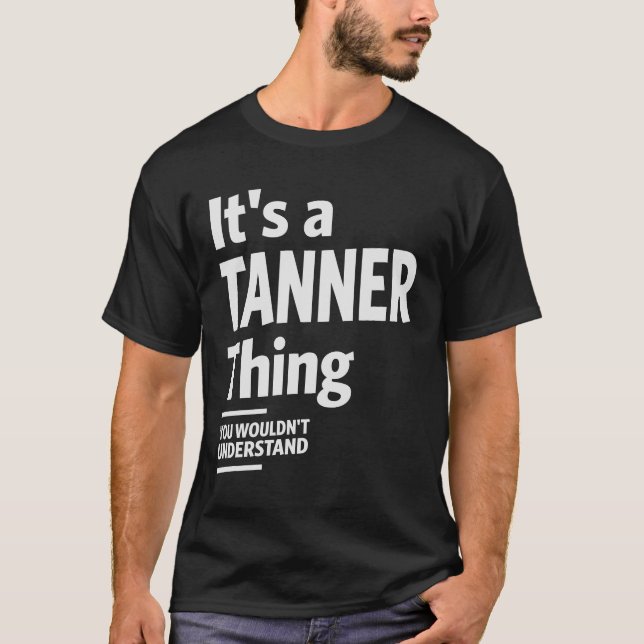 Camiseta É uma coisa de Tanner, você não entenderia (Frente)