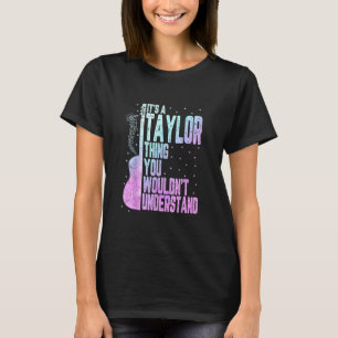 Camiseta É uma coisa de Taylor que você não entenderia mulh