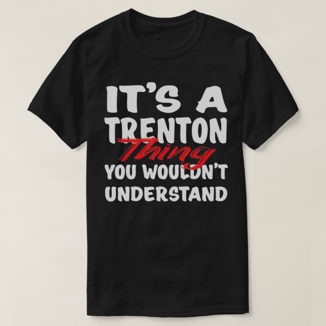 Camiseta É uma coisa de Trenton que você não entenderia eng (Frente do Design)