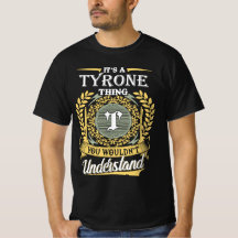 É uma coisa de Tyrone que você não conseguia enten