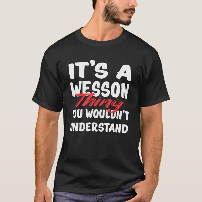 Camiseta É uma coisa de Wesson que você não entenderia (Frente)