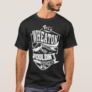 Camiseta É uma coisa de WHEATON