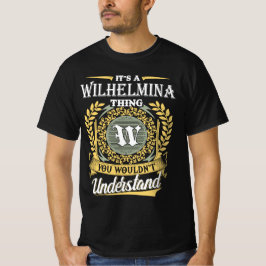Camiseta É uma coisa de Wilhelmina que você não conseguia e