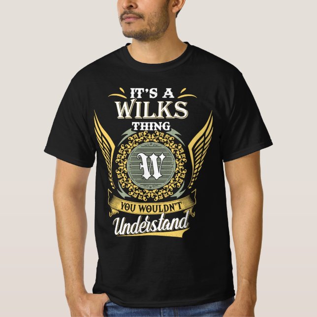 Camiseta É Uma Coisa de Wilks que Você Não Pode Entender (Frente)