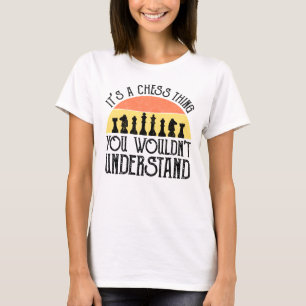 Camiseta É uma coisa de xadrez - você não entenderia