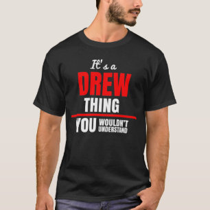 Camiseta É uma coisa do Drew que você não entenderia