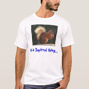 Camiseta É uma coisa do esquilo