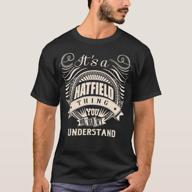Camiseta É uma coisa do HATFIELD que você não entenderia. (Frente)