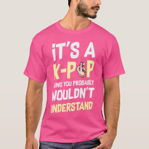 Camiseta É Uma Coisa Do K-Pop Que Você Não Entenderia Corea