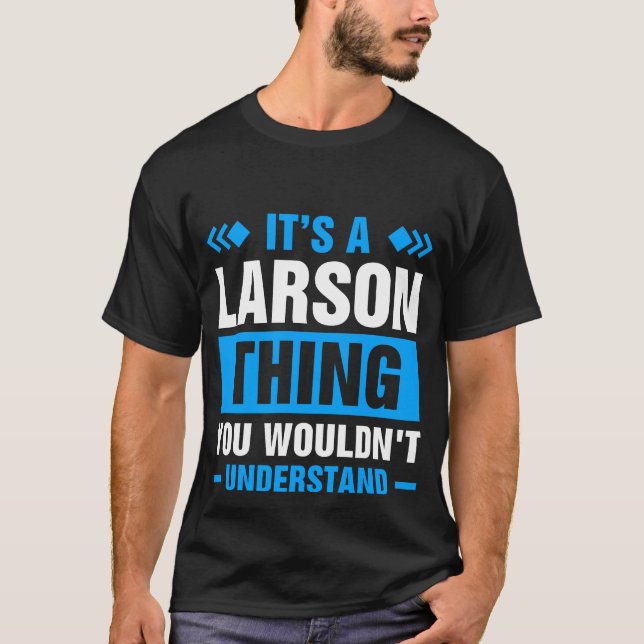 Camiseta É uma coisa do Larson que você não entenderia (Frente)