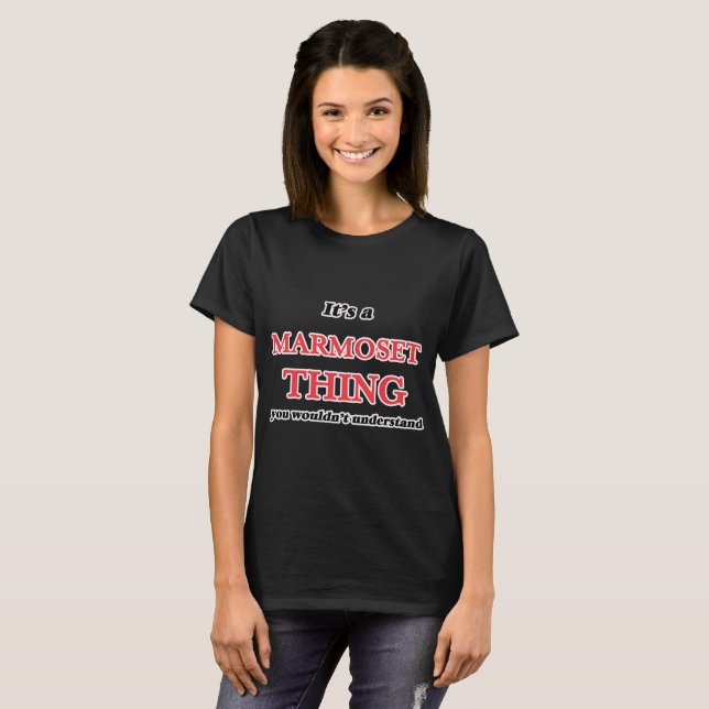Camiseta É uma coisa do Marmoset, você não compreenderia (Frente Completa)