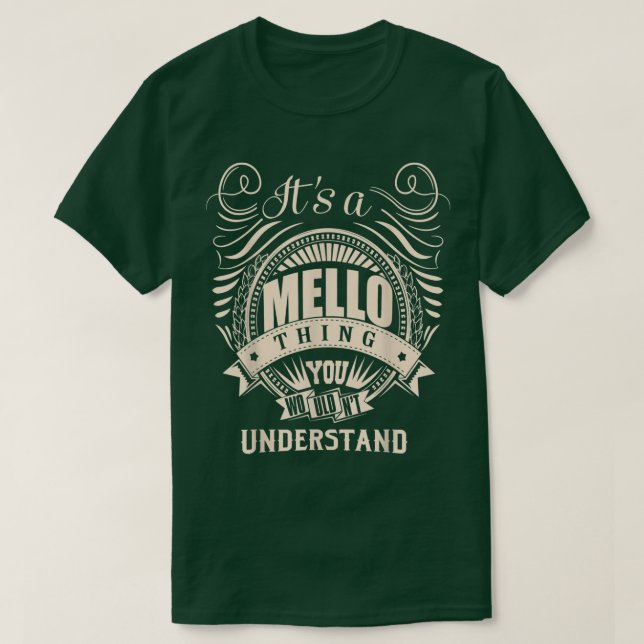 Camiseta É uma coisa do MELLO que você não entenderia Gifts (Frente do Design)
