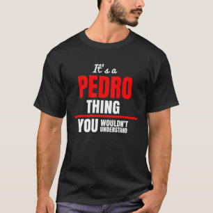 Camiseta É uma coisa do Pedro que você não entenderia o nom