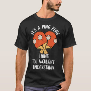Camiseta É uma coisa do Ping Pong que você não entenderia