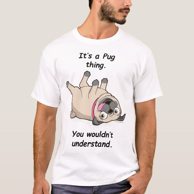 Camiseta É uma coisa do Pug. Você não compreenderia (Frente)