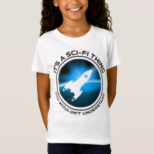 Camiseta É uma coisa do Sci-Fi - você não entenderia