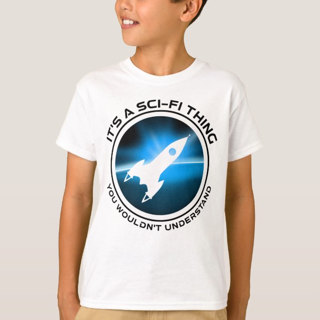 Camiseta É uma coisa do Sci-Fi - você não entenderia (Frente)