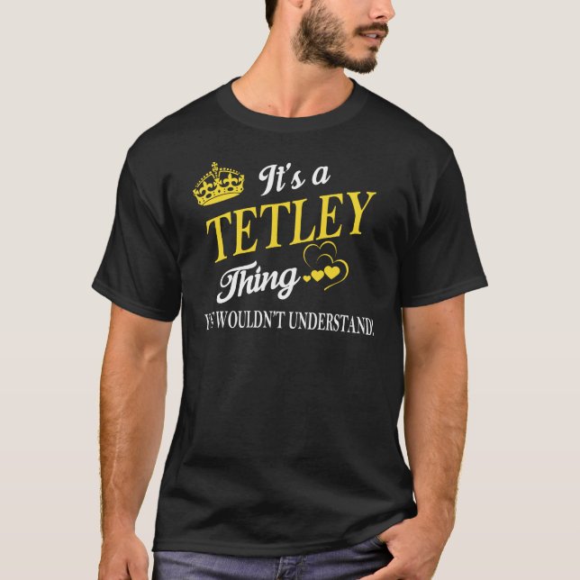 Camiseta É uma coisa do TETLEY que você não entenderia (Frente)