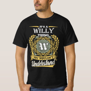 Camiseta É uma coisa do Willy que você não conseguia entend
