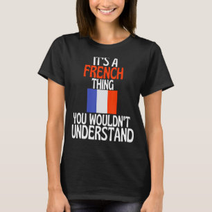 Camiseta É Uma Coisa Francesa Que Você Não Entenderia A Fra