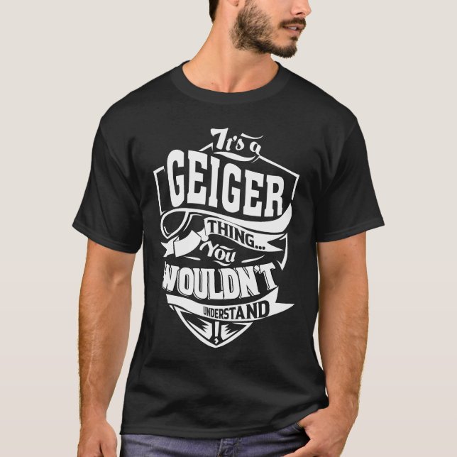 Camiseta É uma coisa GEIGER que você não entenderia (Frente)