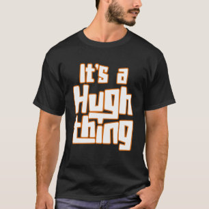 Camiseta É uma Coisa Hugh
