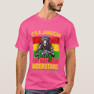 Camiseta É Uma Coisa Jamaicana Que Você Não Vai Entender Or