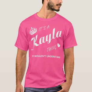Camiseta É uma coisa Kayla que você Kayla não diz