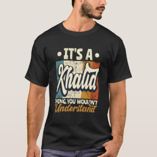 Camiseta É Uma Coisa Khalid Que Você Não Entenderia.