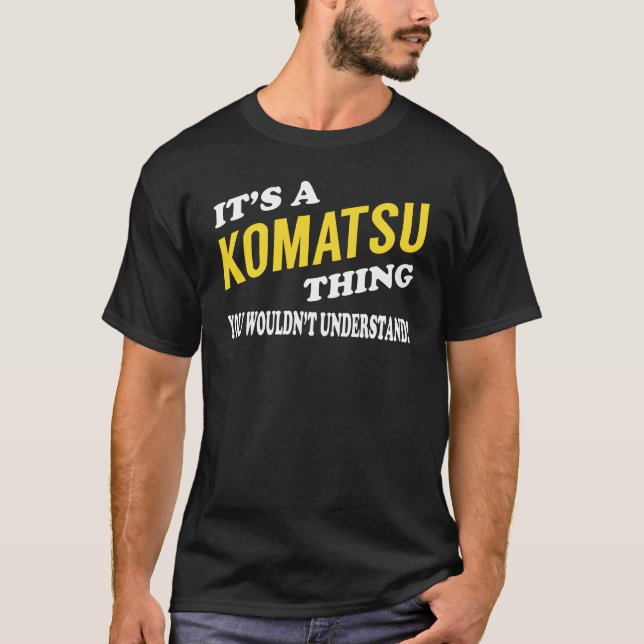 Camiseta É uma coisa KOMATSU que você não entenderia (Frente)