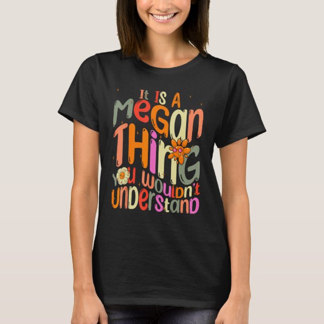 Camiseta É uma coisa Megan que você não entenderia Groovy (Frente)