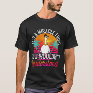 Camiseta É uma coisa milagrosa que você não entenderia Mira