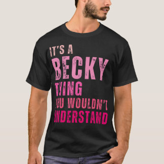 Camiseta É Uma Coisa Que Você Não Entenderia Becky V