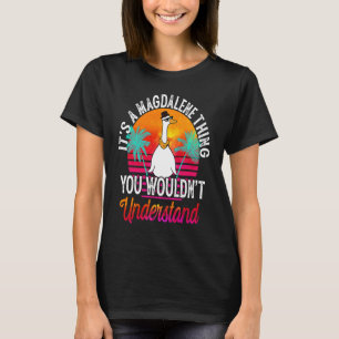 Camiseta É uma Magdalene que você não entenderia Mag