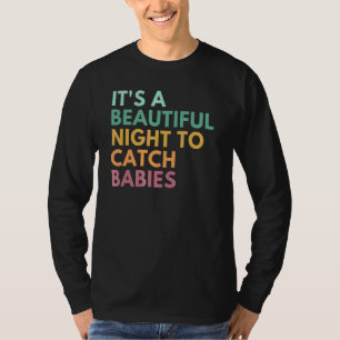 Camiseta É Uma Noite Bonita Para Pegar Bebês, Parteira.