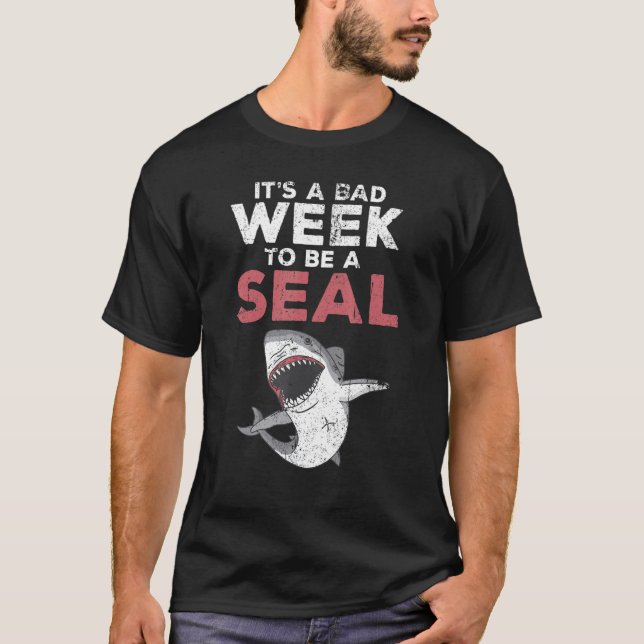 Camiseta É Uma Semana Má Para Ser Um Tubarão-Foca (Frente)