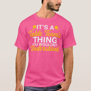 Camiseta É Uma Tênis Mesa Que Você Não Entenderia.