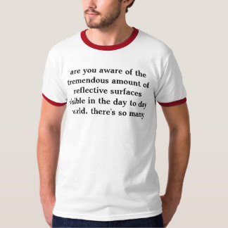 Camiseta é você ciente da quantidade enorme de reflecti