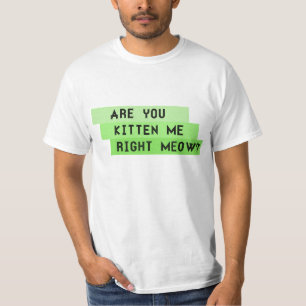 Camiseta É VOCÊ GATINHO MIM MEOW DIREITO? T-shirt