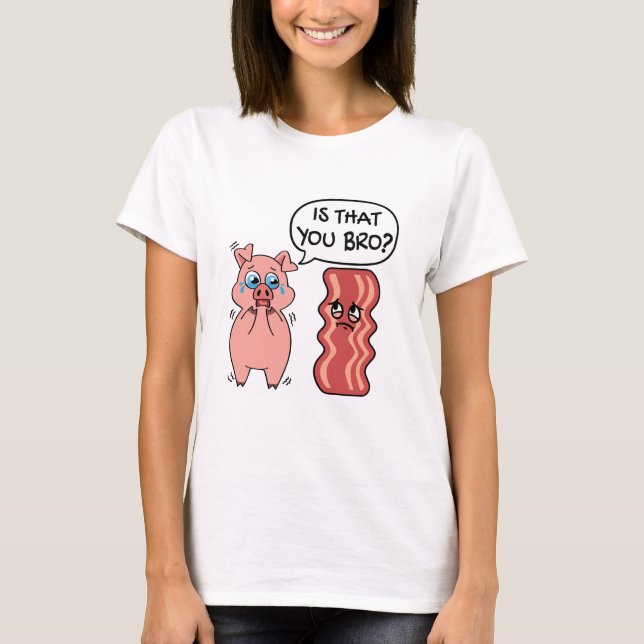 Camiseta É Você, Irmão? Engraçado Bacon Pig (Frente)