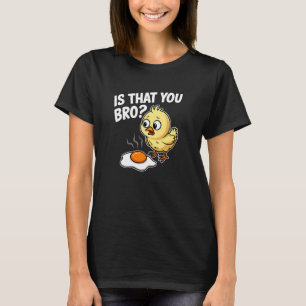 Camiseta É Você, Irmão, Frango Ovo Frito Engraçado
