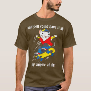 Camiseta E Você Poderia Ter Todo O Meu Império Da Sujeira,
