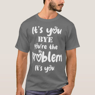 Camiseta É Você Tchau O Problema É Que Você É Engraçado