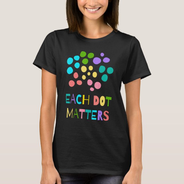 Camiseta Each Dot Matters Stop Bullying Inclusion Unity Dot (Frente)