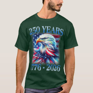Camiseta Eagle and Flag 250 Years 1776 2026 250th Birthday 