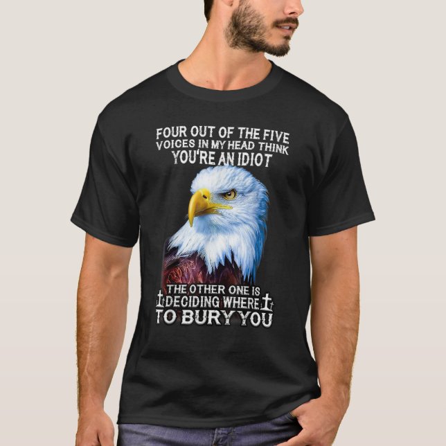 Camiseta Eagle Four Out Of The Five Voices In My Head Think (Frente)