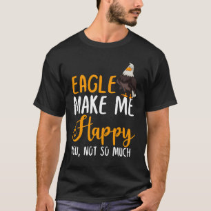 Camiseta Eagle Me Faz Feliz, Não Tanto