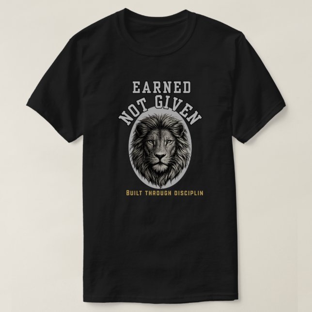 Camiseta Earned Not Given Lion  Elegant Discipline (Frente do Design)