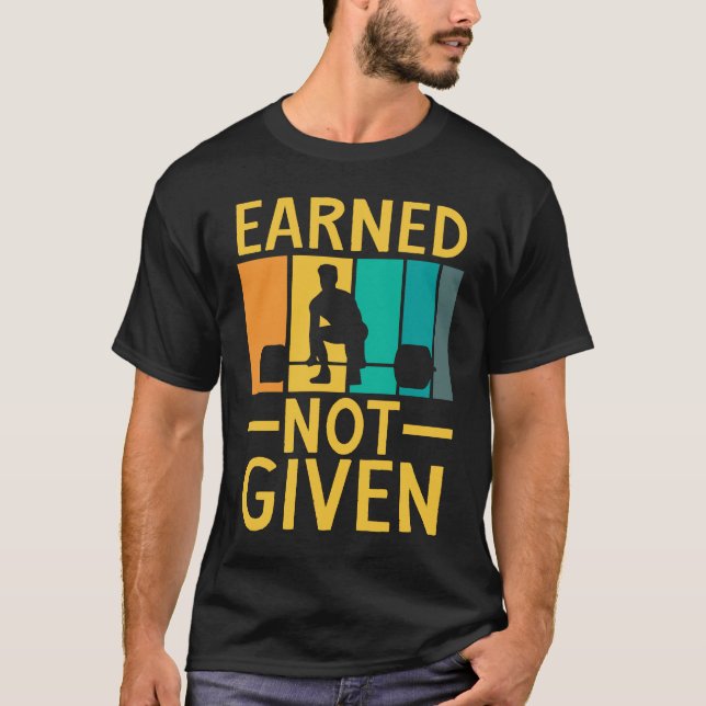 Camiseta Earned Not Given Sports Fitness Workout Weightlift (Frente)
