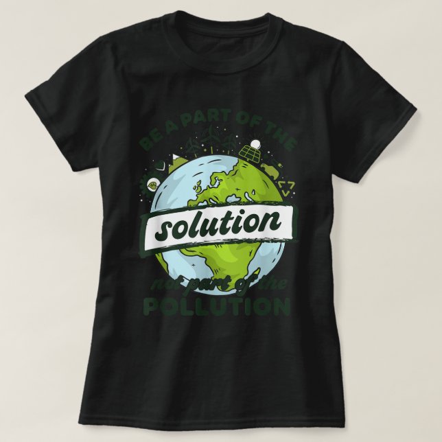 Camiseta Earth Day Be Part of The Solution Not Pollution En (Frente do Design)